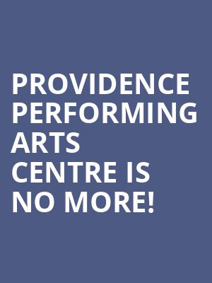 Providence Performing Arts Centre is no more